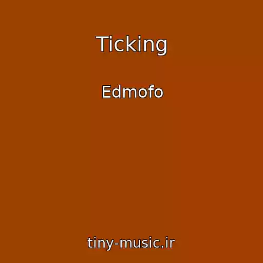 کاور آهنگ Ticking از Edmofo