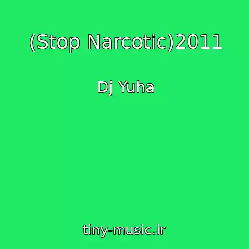 کاور آهنگ (Stop Narcotic)2011 از Dj Yuha