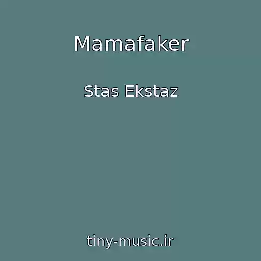 کاور آهنگ Mamafaker از Stas Ekstaz