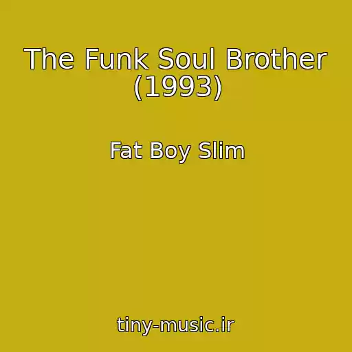 کاور آهنگ The Funk Soul Brother (1993) از Fat Boy Slim