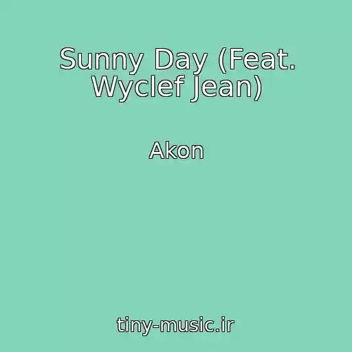 کاور آهنگ Sunny Day (Feat. Wyclef Jean) از Akon