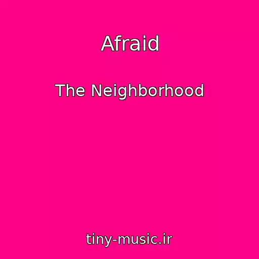 کاور آهنگ Afraid از The Neighborhood