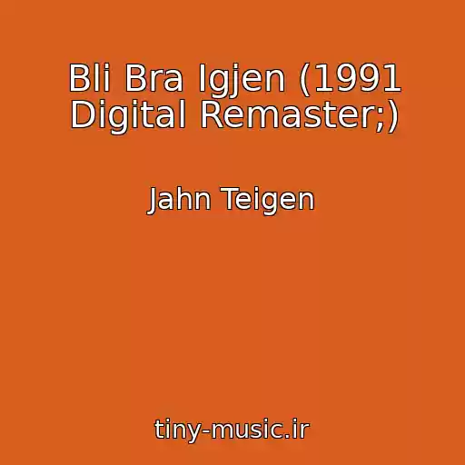 کاور آهنگ Bli Bra Igjen (1991 Digital Remaster;) از Jahn Teigen