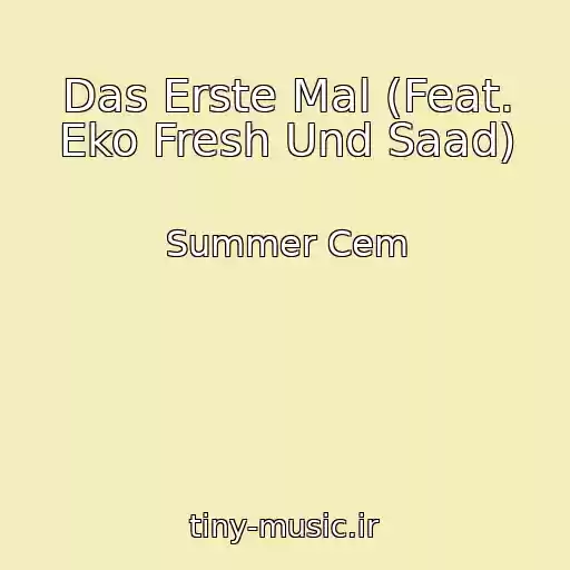 کاور آهنگ Das Erste Mal (Feat. Eko Fresh Und Saad) از Summer Cem