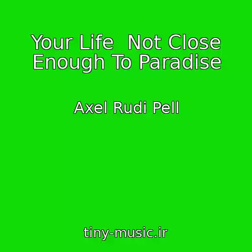 کاور آهنگ Your Life  Not Close Enough To Paradise از Axel Rudi Pell