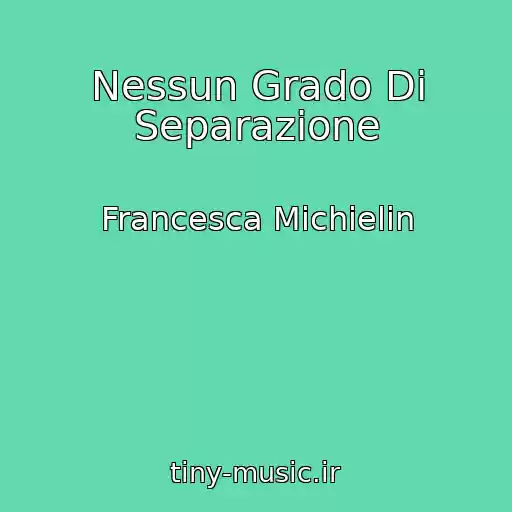کاور آهنگ Nessun Grado Di Separazione از Francesca Michielin