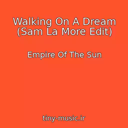 کاور آهنگ Walking On A Dream (Sam La More Edit) از Empire Of The Sun