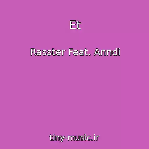 کاور آهنگ Et از Rasster Feat. Anndi
