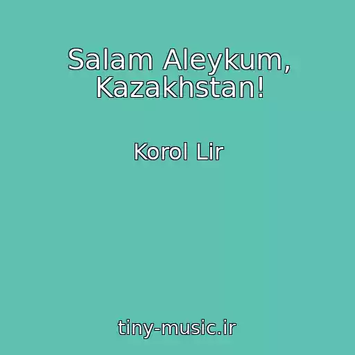 کاور آهنگ Salam Aleykum, Kazakhstan! از Korol Lir