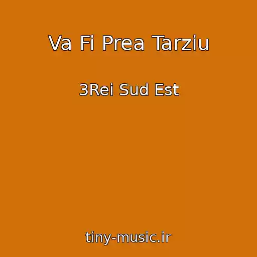 کاور آهنگ Va Fi Prea Tarziu از 3Rei Sud Est