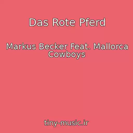 کاور آهنگ Das Rote Pferd از Markus Becker Feat. Mallorca Cowboys