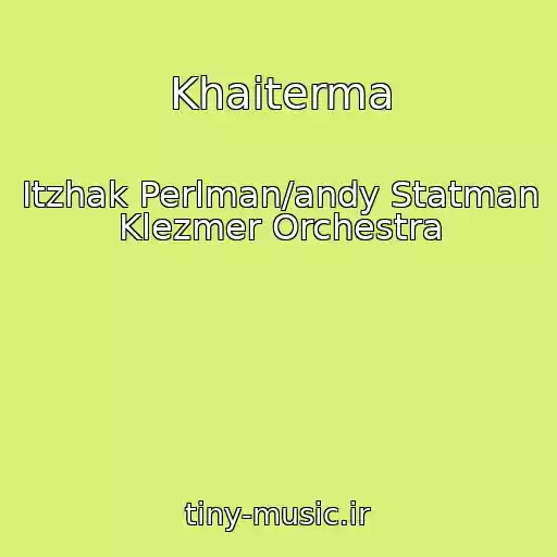 کاور آهنگ Khaiterma از Itzhak Perlman/andy Statman Klezmer Orchestra