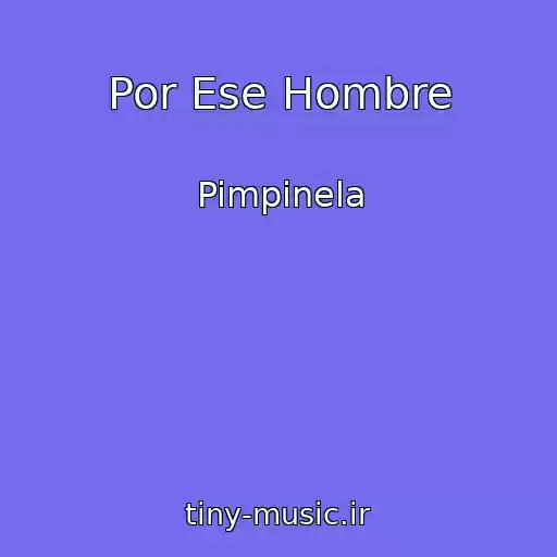 کاور آهنگ Por Ese Hombre از Pimpinela