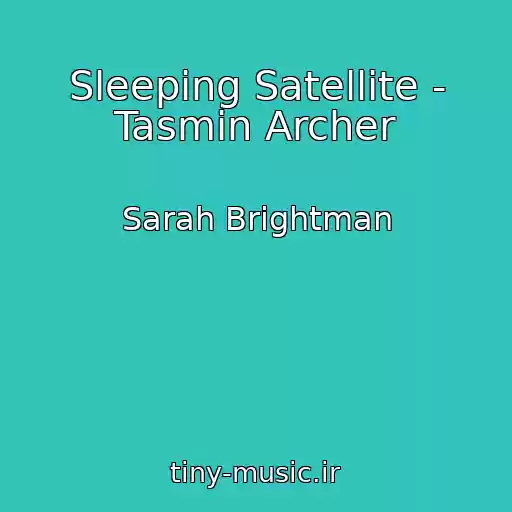کاور آهنگ Sleeping Satellite - Tasmin Archer از Sarah Brightman