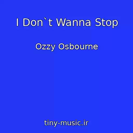 کاور آهنگ I Don`t Wanna Stop از Ozzy Osbourne