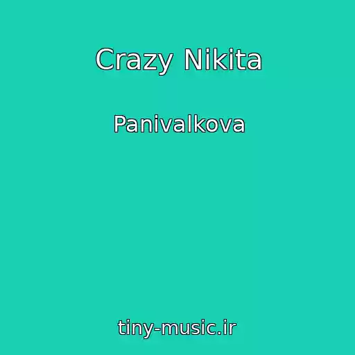 کاور آهنگ Crazy Nikita از Panivalkova