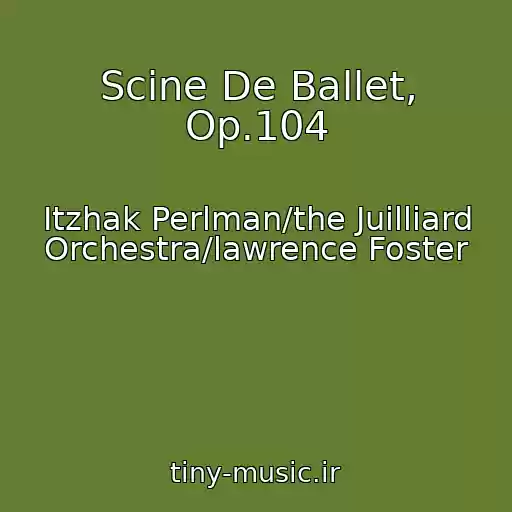 کاور آهنگ Scine De Ballet, Op.104 از Itzhak Perlman/the Juilliard Orchestra/lawrence Foster