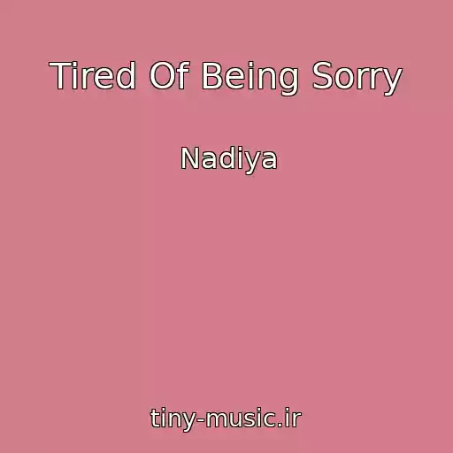 کاور آهنگ Tired Of Being Sorry از Nadiya