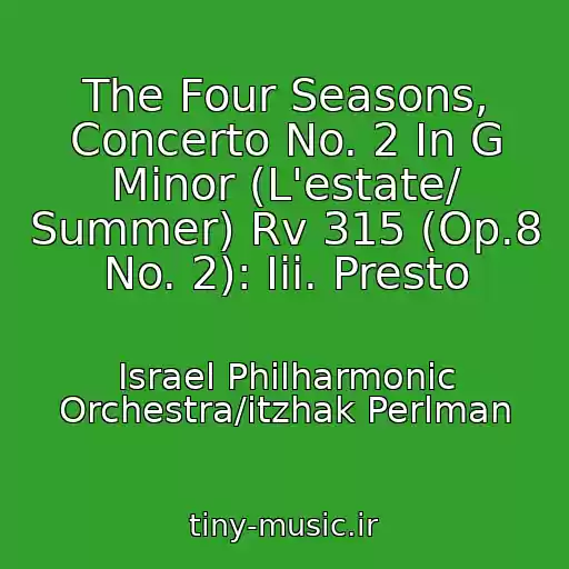 کاور آهنگ The Four Seasons, Concerto No. 2 In G Minor (L'estate/ Summer) Rv 315 (Op.8 No. 2): Iii. Presto از Israel Philharmonic Orchestra/itzhak Perlman
