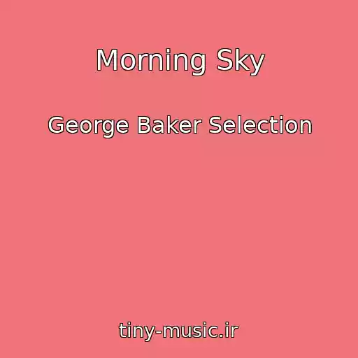 کاور آهنگ Morning Sky از George Baker Selection