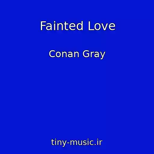 کاور آهنگ Fainted Love از Conan Gray