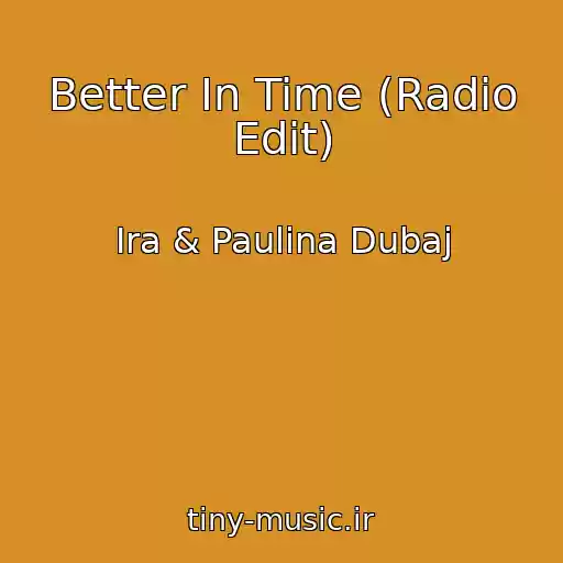 کاور آهنگ Better In Time (Radio Edit) از Ira & Paulina Dubaj