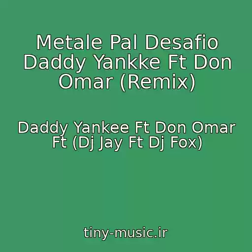 کاور آهنگ Metale Pal Desafio Daddy Yankke Ft Don Omar (Remix) از Daddy Yankee Ft Don Omar Ft (Dj Jay Ft Dj Fox)