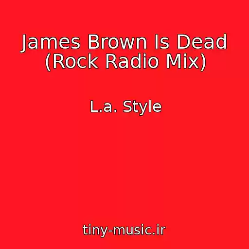 کاور آهنگ James Brown Is Dead (Rock Radio Mix) از L.a. Style