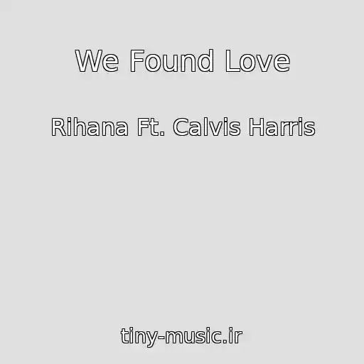 کاور آهنگ We Found Love از Rihana Ft. Calvis Harris