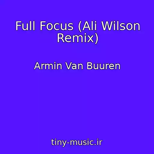 کاور آهنگ Full Focus (Ali Wilson Remix) از Armin Van Buuren