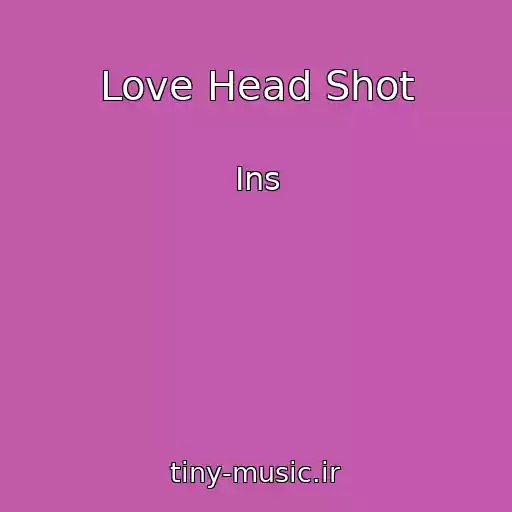 کاور آهنگ Love Head Shot از Ins