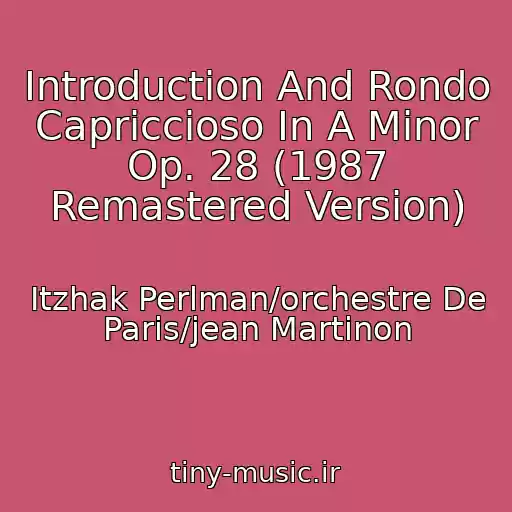 کاور آهنگ Introduction And Rondo Capriccioso In A Minor Op. 28 (1987 Remastered Version) از Itzhak Perlman/orchestre De Paris/jean Martinon