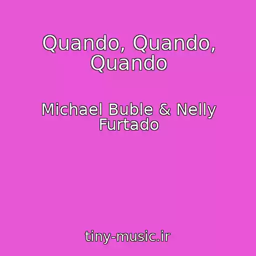 کاور آهنگ Quando, Quando, Quando از Michael Buble & Nelly Furtado