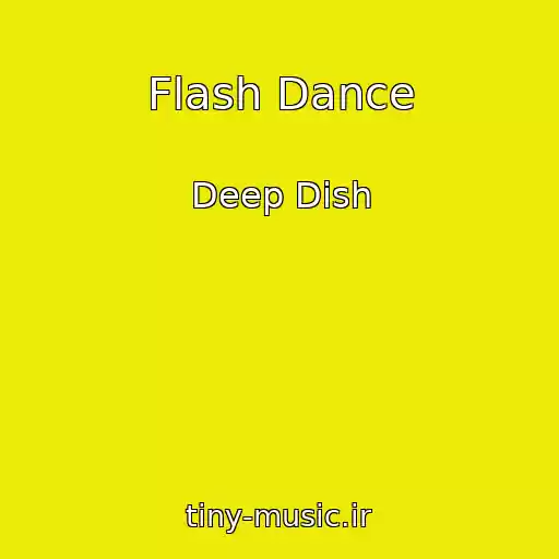 کاور آهنگ Flash Dance از Deep Dish