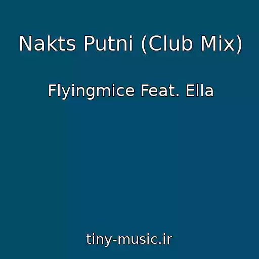 کاور آهنگ Nakts Putni (Club Mix) از Flyingmice Feat. Ella