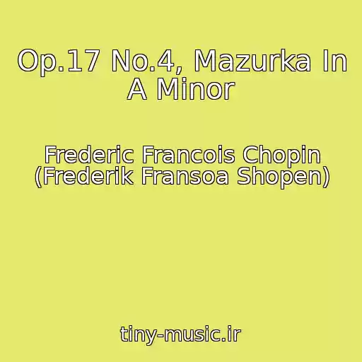 کاور آهنگ Op.17 No.4, Mazurka In A Minor از Frederic Francois Chopin (Frederik Fransoa Shopen)