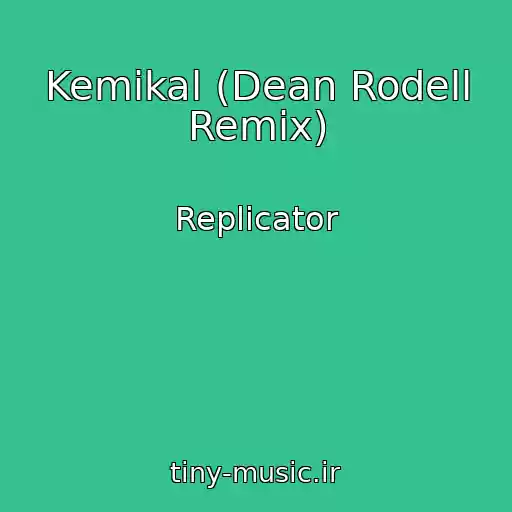 کاور آهنگ Kemikal (Dean Rodell Remix) از Replicator