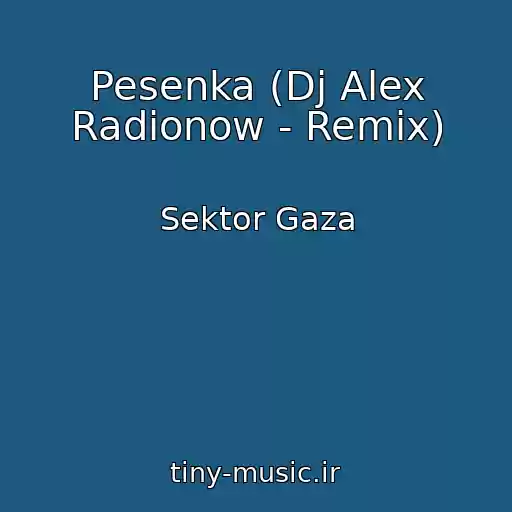 کاور آهنگ Pesenka (Dj Alex Radionow - Remix) از Sektor Gaza