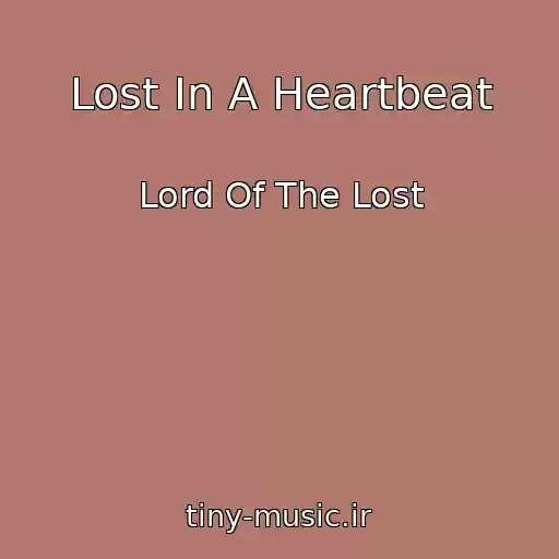 کاور آهنگ Lost In A Heartbeat از Lord Of The Lost
