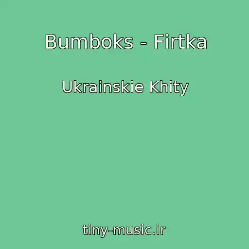 کاور آهنگ Bumboks - Fіrtka از Ukrainskie Khity