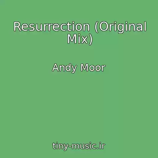 کاور آهنگ Resurrection (Original Mix) از Andy Moor