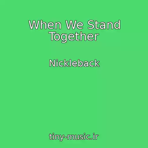 کاور آهنگ When We Stand Together از Nickleback