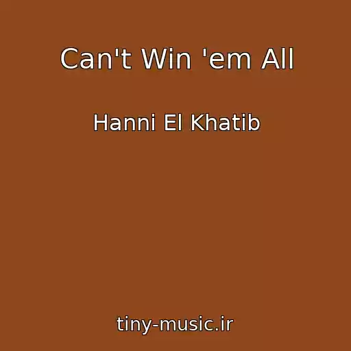 کاور آهنگ Can't Win 'em All از Hanni El Khatib
