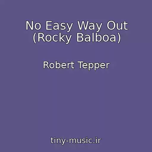 کاور آهنگ No Easy Way Out (Rocky Balboa) از Robert Tepper