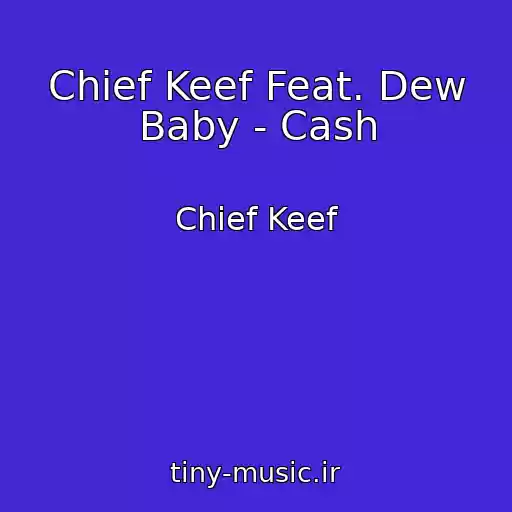 کاور آهنگ Chief Keef Feat. Dew Baby - Cash از Chief Keef