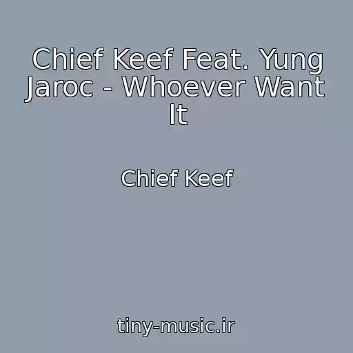 کاور آهنگ Chief Keef Feat. Yung Jaroc - Whoever Want It از Chief Keef