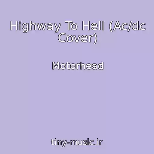 کاور آهنگ Highway To Hell (Ac/dc Cover) از Motorhead