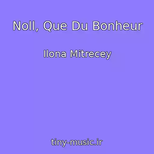 کاور آهنگ Noll, Que Du Bonheur از Ilona Mitrecey