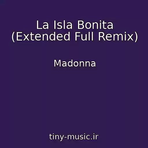 کاور آهنگ La Isla Bonita (Extended Full Remix) از Madonna