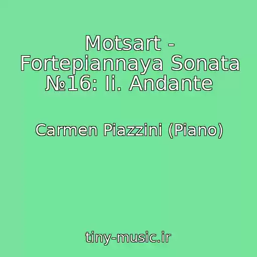کاور آهنگ Motsart - Fortepiannaya Sonata №16: Ii. Andante از Carmen Piazzini (Piano)